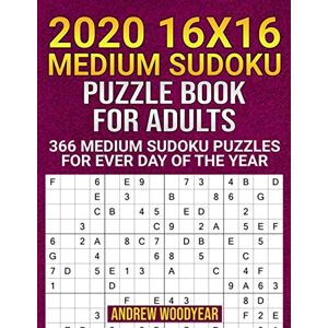 Woodyear, Andrew 2020 16X16 Medium Sudoku Puzzle Book For Adults: 366 Medium Sudoku Puzzles for Every Day of the Year (2020 16 X 16 Medium Sudoku Puzzle Books For Adults) Woodyear, Andrew 2020 16X16 Medium Sudoku Puzzle Book For Adults: 366 Medium Sudoku Puzzles for Every Day of the Year (2020 16 X 16 Medium Sudoku Puzzle Books For Adults)