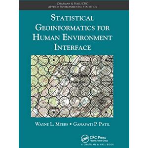 Myers, Wayne L. Statistical Geoinformatics for Human Environment Interface (Chapman & Hall/CRC Applied Environmental Statistics) Myers, Wayne L. Statistical Geoinformatics for Human Environment Interface (Chapman & Hall/CRC Applied Environmental Statistics)