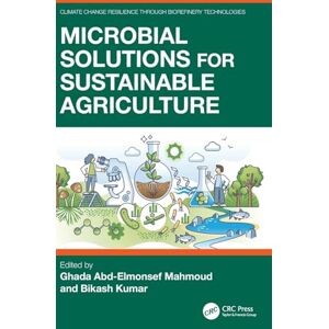 Microbial Solutions for Sustainable Agriculture (Climate Change Resilience through Biorefinery Technologies) Microbial Solutions for Sustainable Agriculture (Climate Change Resilience through Biorefinery Technologies)