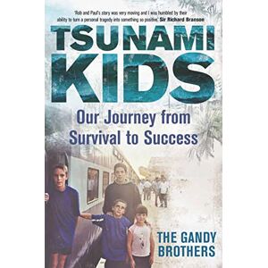 Paul Forkan Tsunami Kids: Our Journey from Survival to Success Paul Forkan Tsunami Kids: Our Journey from Survival to Success