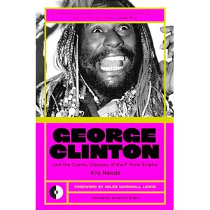 Needs, Kris George Clinton & the Cosmic Odyssey of the P-Funk Empire: 4 (Omnibus Remastered) Needs, Kris George Clinton & the Cosmic Odyssey of the P-Funk Empire: 4 (Omnibus Remastered)
