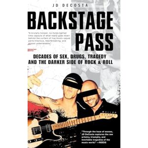 Decosta, Jason Jd Backstage Pass: Decades of Sex, Drugs, Tragedy and the Darker Side of Rock & Roll Decosta, Jason Jd Backstage Pass: Decades of Sex, Drugs, Tragedy and the Darker Side of Rock & Roll