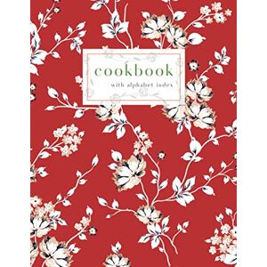 Scatia, Lina Cookbook with Alphabet Index: 8.5 x 11 Large Recipe Book with A-Z Alphabetical Labels Dried Flower Winter Design Red Scatia, Lina Cookbook with Alphabet Index: 8.5 x 11 Large Recipe Book with A-Z Alphabetical Labels Dried Flower Winter Design Red