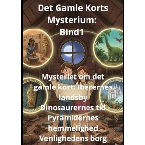 Homs, Joan Jordi Guitart Det Gamle Korts Mysterium: Bind 1 Mysteriet om det gamle kort: Iberernes landsby Dinosaurernes tid Pyramidernes hemmelighed Venlighedens borg Homs, Joan Jordi Guitart Det Gamle Korts Mysterium: Bind 1 Mysteriet om det gamle kort: Iberernes landsby Dinosaurernes tid Pyramidernes hemmelighed Venlighedens borg