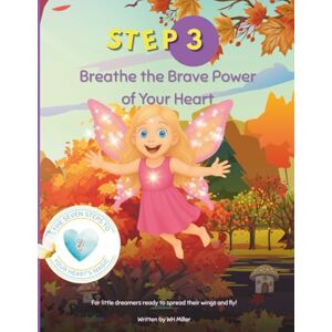 Miller, Wynne Heather Breathe the Brave Power of Your Heart: A Butterfly Kidz Adventure (The Seven Steps to Your Heart’s Magic) Miller, Wynne Heather Breathe the Brave Power of Your Heart: A Butterfly Kidz Adventure (The Seven Steps to Your Heart’s Magic)