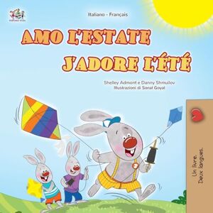 Admont, Shelley J'adore l'été (Livre pour enfants bilingue italien-français) (Collection Bilingue Italien-Français) Admont, Shelley J'adore l'été (Livre pour enfants bilingue italien-français) (Collection Bilingue Italien-Français)