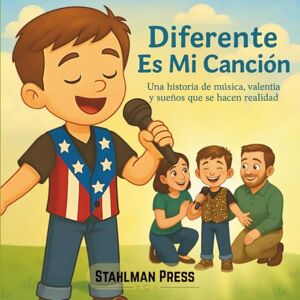 Press, Stahlman Diferente es mi canción: Una historia de música, valor y sueños que se hacen realidad. Libro infantil: Libro ilustrado inspirador para niños sobre ... apoyo familiar y seguir pasiones creativas Press, Stahlman Diferente es mi canción: Una historia de música, valor y sueños que se hacen realidad. Libro infantil: Libro ilustrado inspirador para niños sobre ... apoyo familiar y seguir pasiones creativas