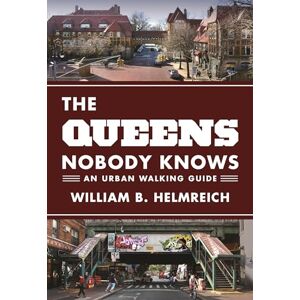 Helmreich, William B. The Queens Nobody Knows: An Urban Walking Guide Helmreich, William B. The Queens Nobody Knows: An Urban Walking Guide