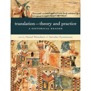 Weissbort, Daniel Translation Theory and Practice : A Historical Reader: A Historical Reader Weissbort, Daniel Translation Theory and Practice : A Historical Reader: A Historical Reader
