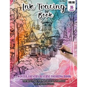 REESE, WESLEY Ink Tracing Book for Adults: Stress relief reverse Winter country ink tracing book for adults: mindfully Follow white lines to Uncover 35 Winter ... pages a perfect gift for Winter lovers(Vol-8) REESE, WESLEY Ink Tracing Book for Adults: Stress relief reverse Winter country ink tracing book for adults: mindfully Follow white lines to Uncover 35 Winter ... pages a perfect gift for Winter lovers(Vol-8)