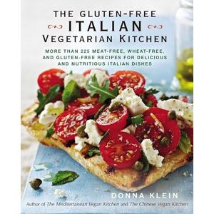 Klein, Donna The Gluten-Free Italian Vegetarian Kitchen: More Than 225 Meat-Free, Wheat-Free, and Gluten-Free Recipes for Delicious and Nutritious Italian Dishes: ... for Delicious and Nutricious Italian Dishes Klein, Donna The Gluten-Free Italian Vegetarian Kitchen: More Than 225 Meat-Free, Wheat-Free, and Gluten-Free Recipes for Delicious and Nutritious Italian Dishes: ... for Delicious and Nutricious Italian Dishes
