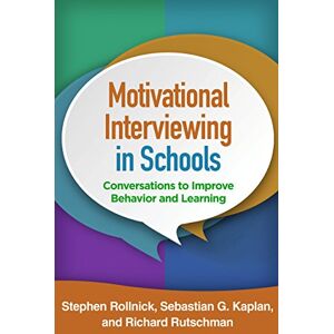 Rollnick, Stephen Motivational Interviewing in Schools: Conversations to Improve Behavior and Learning (Applications of Motivational Interviewing) Rollnick, Stephen Motivational Interviewing in Schools: Conversations to Improve Behavior and Learning (Applications of Motivational Interviewing)