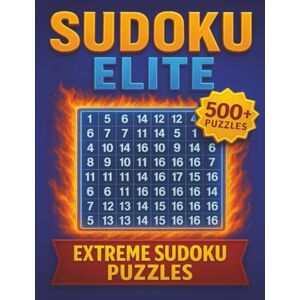 Scribble, JD Sudoku Elite: Extreme 16x16 Puzzles for Adults Challenging Logic Games to Sharpen Your Brain and Test Your Limits Scribble, JD Sudoku Elite: Extreme 16x16 Puzzles for Adults Challenging Logic Games to Sharpen Your Brain and Test Your Limits