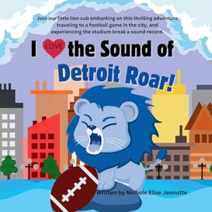 Jeonotte, Nichole Elise I love the Sound of the Detroit Lions Roar! Jeonotte, Nichole Elise I love the Sound of the Detroit Lions Roar!