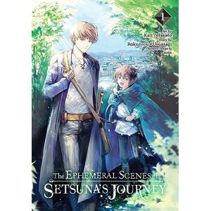 Rokusyou The Ephemeral Scenes of Setsuna's Journey, Vol. 1 (manga): Volume 1 (EPHEMERAL SCENES SETSUNAS JOURNEY) Rokusyou The Ephemeral Scenes of Setsuna's Journey, Vol. 1 (manga): Volume 1 (EPHEMERAL SCENES SETSUNAS JOURNEY)