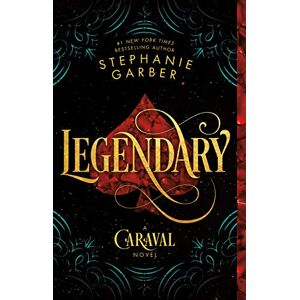 Garber, Stephanie Legendary: A Caraval Novel: 2 Garber, Stephanie Legendary: A Caraval Novel: 2