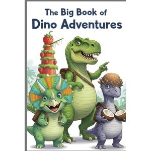 Hayes, Daniel The Big Book of Dino Adventures: Three Roaring Tales of Bravery, Friendship, and Big Feelings (Dino-Mite Minds) Hayes, Daniel The Big Book of Dino Adventures: Three Roaring Tales of Bravery, Friendship, and Big Feelings (Dino-Mite Minds)