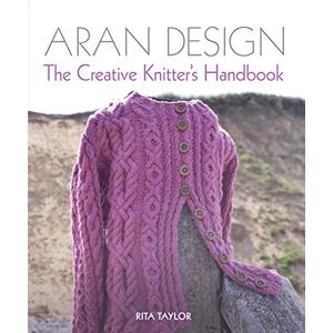 Taylor Aran Design: The Creative Knitter's Handbook Taylor Aran Design: The Creative Knitter's Handbook