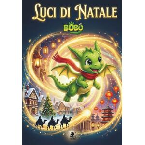 Meggiorini, Cinzia Luci di Natale (Le Avventure di Bobo) Meggiorini, Cinzia Luci di Natale (Le Avventure di Bobo)