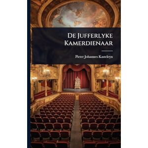 Kasteleyn, Pieter Johannes De Jufferlyke Kamerdienaar Kasteleyn, Pieter Johannes De Jufferlyke Kamerdienaar