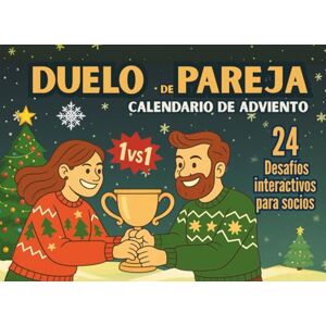 Cuetoar, Sara Duelo de Parejas Calendario de Adviento: Un libro interactivo de cuenta atrás para las Navidades con 24 días de desafíos divertidos que encienden la conexión romántica Cuetoar, Sara Duelo de Parejas Calendario de Adviento: Un libro interactivo de cuenta atrás para las Navidades con 24 días de desafíos divertidos que encienden la conexión romántica