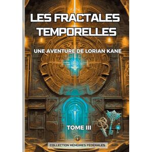 Kheurg, Mitchel Les Fractales Temporelles: Une aventure de Lorian Kane Kheurg, Mitchel Les Fractales Temporelles: Une aventure de Lorian Kane