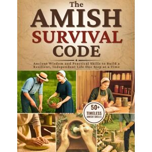 Hallow, Irene The Amish Survival Code: Ancient Wisdom and Practical Skills to Build a Resilient, Independent Life—One Step at a Time Hallow, Irene The Amish Survival Code: Ancient Wisdom and Practical Skills to Build a Resilient, Independent Life—One Step at a Time