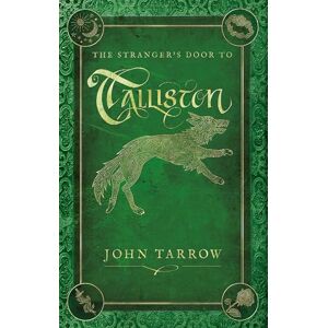 John Tarrow The Stranger’s Door To Talliston (The Talliston Chronicles) John Tarrow The Stranger’s Door To Talliston (The Talliston Chronicles)