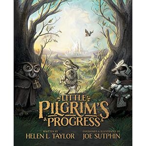 Taylor The Little Pilgrim's Progress (Illustrated Edition): From John Bunyan's Classic Taylor The Little Pilgrim's Progress (Illustrated Edition): From John Bunyan's Classic