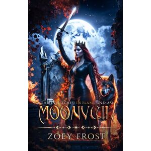 Frost, Zoey Moonveil: A Throne Etched in Flame and Ash (Moonbound Saga-Book Four): 4 Frost, Zoey Moonveil: A Throne Etched in Flame and Ash (Moonbound Saga-Book Four): 4