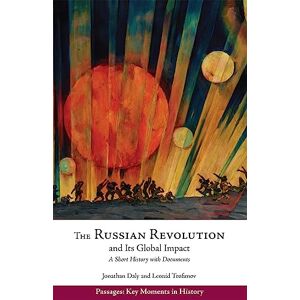 Jonathan Daly Russian Revolution & Its Global Impact: A Short History with Documents (Passages: Key Moments in History) Jonathan Daly Russian Revolution & Its Global Impact: A Short History with Documents (Passages: Key Moments in History)
