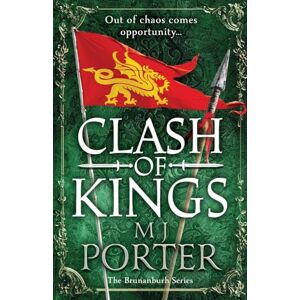 Porter, MJ Clash of Kings: An action-packed unputdownable Dark Ages adventure from M J Porter (The Brunanburh Series, 3) Porter, MJ Clash of Kings: An action-packed unputdownable Dark Ages adventure from M J Porter (The Brunanburh Series, 3)