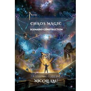 Lau, Nicole Chaos Magic: Scenario Construction (Chaos Magic Codex) Lau, Nicole Chaos Magic: Scenario Construction (Chaos Magic Codex)