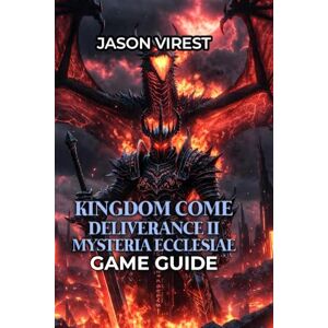Virest, Jason KINGDOM COME DELIVERANCE II MYSTERIA ECCLESIAE GAME GUIDE: Investigation Endings, Achievements, Walkthroughs & Pro Tactics – All Playstyles Virest, Jason KINGDOM COME DELIVERANCE II MYSTERIA ECCLESIAE GAME GUIDE: Investigation Endings, Achievements, Walkthroughs & Pro Tactics – All Playstyles