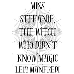 Manfredi, Leia Miss Stefanie, the Witch Who Didn't Know Magic (1) Manfredi, Leia Miss Stefanie, the Witch Who Didn't Know Magic (1)