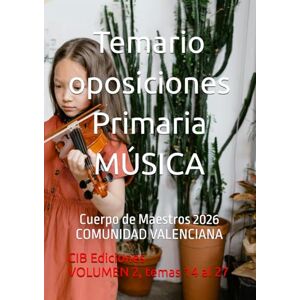 Ediciones, CIB Temario oposiciones Primaria MÚSICA Vol. 2: Cuerpo de Maestros 2026 COMUNIDAD VALENCIANA (Música Primaria Comunidad Valenciana 2026 Oposiciones) Ediciones, CIB Temario oposiciones Primaria MÚSICA Vol. 2: Cuerpo de Maestros 2026 COMUNIDAD VALENCIANA (Música Primaria Comunidad Valenciana 2026 Oposiciones)