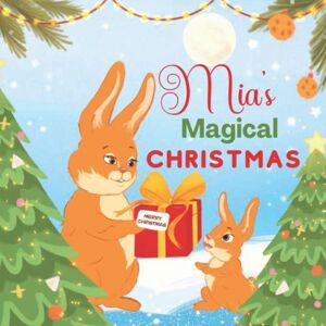Love Little Ones Mia's Magical Christmas: A Personalized Children’s Book & Bedtime Rhyming Story For Kids (Christmas, Baby Shower & Birthday Gift) Love Little Ones Mia's Magical Christmas: A Personalized Children’s Book & Bedtime Rhyming Story For Kids (Christmas, Baby Shower & Birthday Gift)