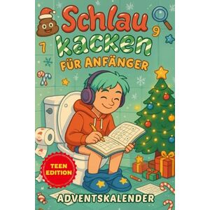 Willow, Elliot Schlau kacken für Anfänger – Teen Edition Adventskalender: 24 Rätsel-Tage für dein stilles Örtchen – mit Sudoku, WC-Wissen & frechem Humor Willow, Elliot Schlau kacken für Anfänger – Teen Edition Adventskalender: 24 Rätsel-Tage für dein stilles Örtchen – mit Sudoku, WC-Wissen & frechem Humor