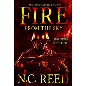 Reed, N.C. Fire From the Sky: Hostile Fire: 7 Reed, N.C. Fire From the Sky: Hostile Fire: 7