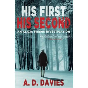 Davies, A. D. His First His Second: An Alicia Friend Investigation Large Print Dyslexia Friendly Edition Davies, A. D. His First His Second: An Alicia Friend Investigation Large Print Dyslexia Friendly Edition
