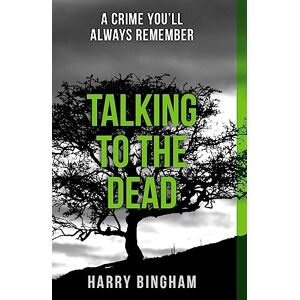 Bingham, Harry Talking to the Dead: A chilling British detective crime thriller Bingham, Harry Talking to the Dead: A chilling British detective crime thriller