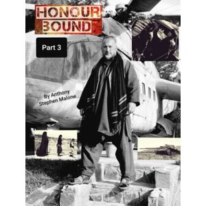 Malone, Anthony Stephen Honour Bound Rogue Warrior Part 3: Hostage / Evacuation (Honour Bound Rogue Warrior By Anthony Stephen Malone) Malone, Anthony Stephen Honour Bound Rogue Warrior Part 3: Hostage / Evacuation (Honour Bound Rogue Warrior By Anthony Stephen Malone)