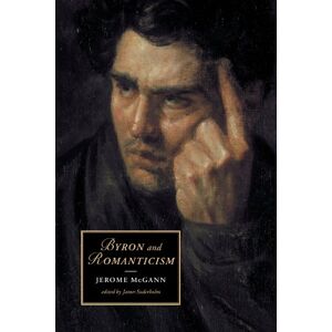 Byron and Romanticism: 50 (Cambridge Studies in Romanticism, Series Number 50) Byron and Romanticism: 50 (Cambridge Studies in Romanticism, Series Number 50)