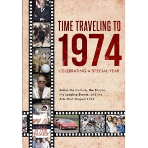 R. Miller, James Time Traveling to 1974: Celebrating a Special Year R. Miller, James Time Traveling to 1974: Celebrating a Special Year