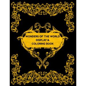 Howton, Karen Moore Wonders of the World Display and Coloring Book: A breathtaking Adult/teen coloring book featuring 100 detailed illustrations of natural and man-made ... and relaxation. (Display and Coloring books) Howton, Karen Moore Wonders of the World Display and Coloring Book: A breathtaking Adult/teen coloring book featuring 100 detailed illustrations of natural and man-made ... and relaxation. (Display and Coloring books)