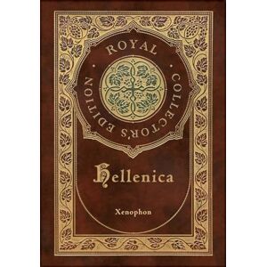 Xenophon Hellenica (Royal Collector's Edition) (Annotated) (Case Laminate Hardcover with Jacket) Xenophon Hellenica (Royal Collector's Edition) (Annotated) (Case Laminate Hardcover with Jacket)