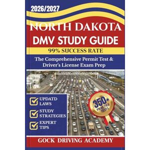 ACADEMY, GOCK DRIVING NORTH DAKOTA DMV STUDY GUIDE: The Comprehensive Permit Test & Driver’s License Exam Prep with 350+ Questions and Answers, Updated Laws, and Study Strategies for 99% Success rate (Test-Ready Series) ACADEMY, GOCK DRIVING NORTH DAKOTA DMV STUDY GUIDE: The Comprehensive Permit Test & Driver’s License Exam Prep with 350+ Questions and Answers, Updated Laws, and Study Strategies for 99% Success rate (Test-Ready Series)