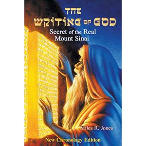 Jones, Dr. Miles R. The Writing of God: Secret of the Real Mount Sinai Jones, Dr. Miles R. The Writing of God: Secret of the Real Mount Sinai