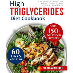 Donoho, Deborah high triglycerides diet cookbook: Deliciously Simple Recipes for Lowering Cholesterol and Nurturing Heart Health Donoho, Deborah high triglycerides diet cookbook: Deliciously Simple Recipes for Lowering Cholesterol and Nurturing Heart Health