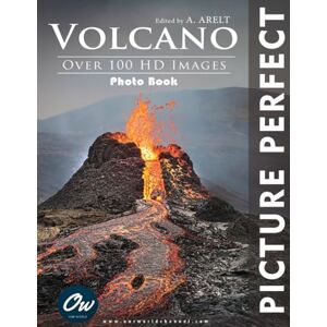 World, Our Volcano: Picture Perfect Photo Book: Over 100 HD Images World, Our Volcano: Picture Perfect Photo Book: Over 100 HD Images